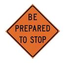36 in. Non-Reflective Vinyl Roll-Up Sign - BE PREPARED TO STOP