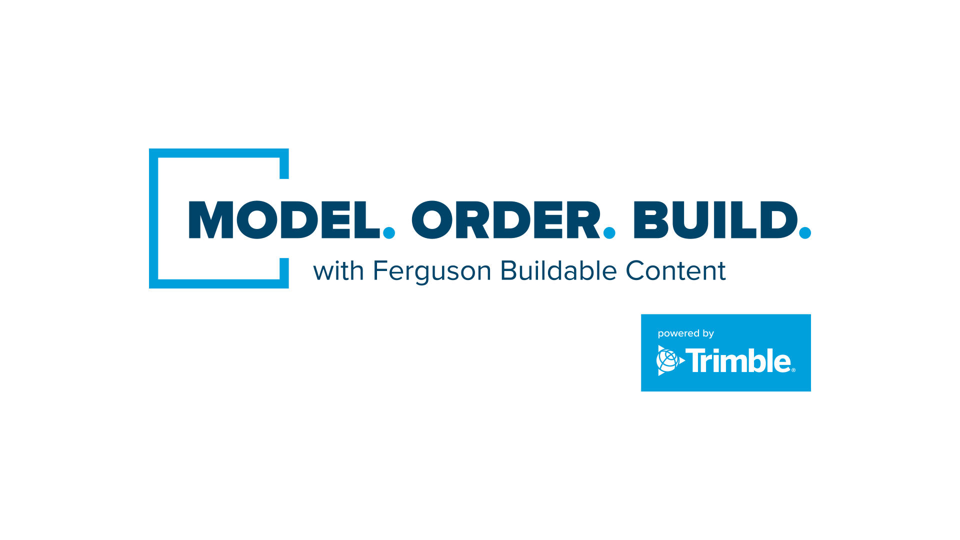 Text reads: "Model. Order. Build. with Ferguson Buildable Content" and "powered by Trimble" with logos.
