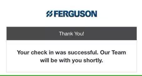 View of a thank-you screen notifying that check-in was successful and the Ferguson team will be with the user shortly.